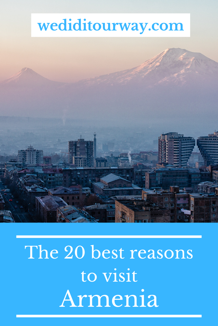 The top 20 reasons to visit Armenia - We did it our way