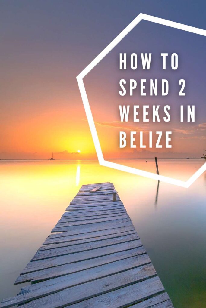 how to spend 14 days in Belize itinerary Pinterest