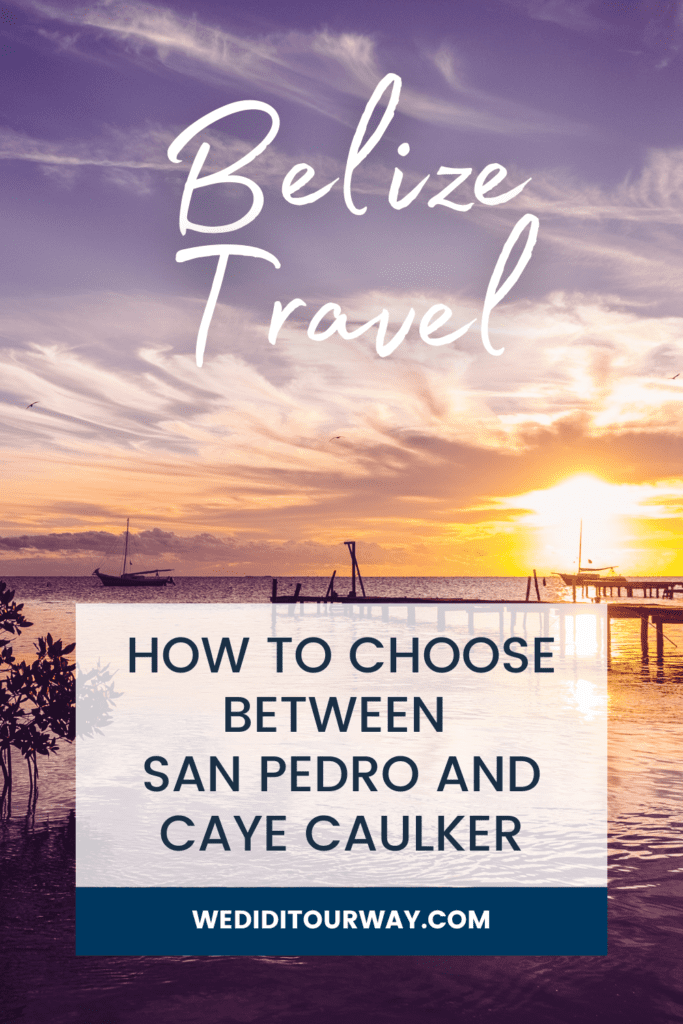 Which is better - San Pedro vs Caye Caulker
