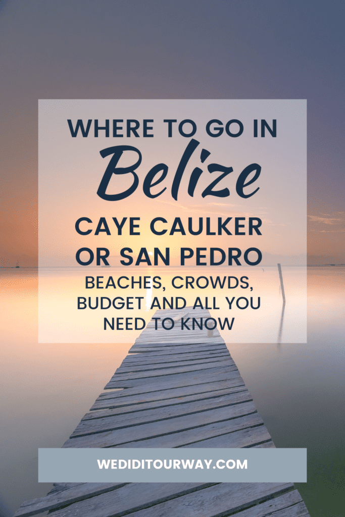 Which is better - caye Caulker vs Ambergris Caye