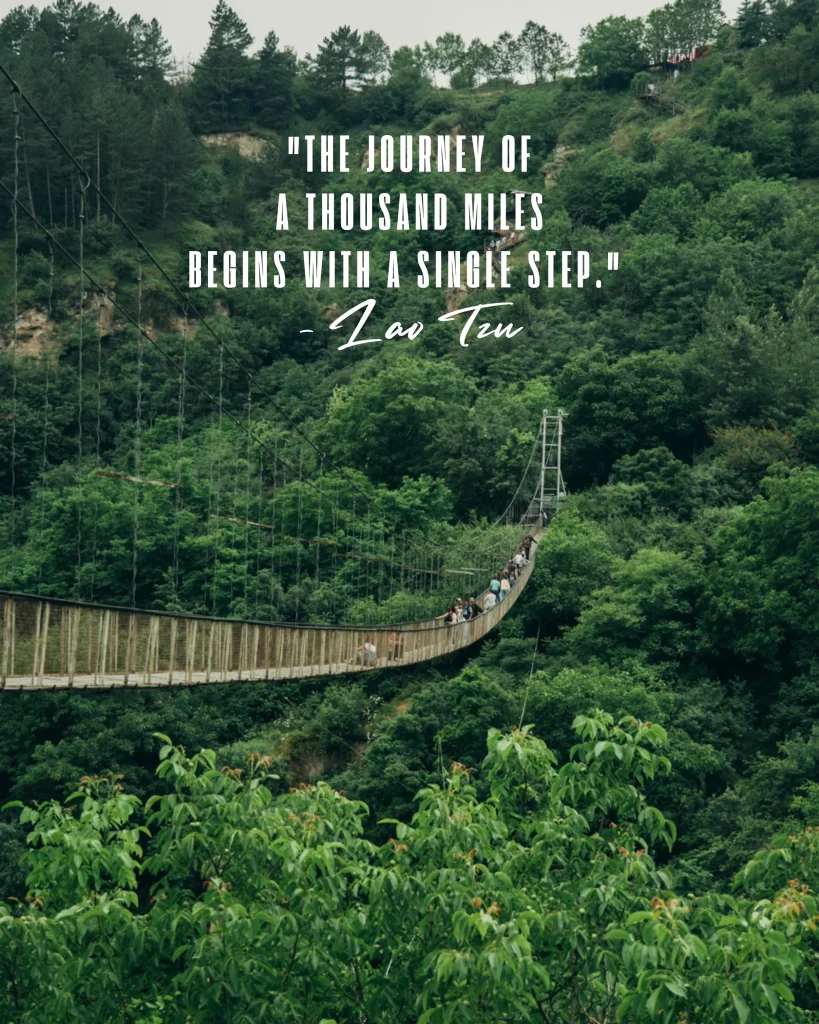 "The journey of
a thousand miles
begins with a single step." 