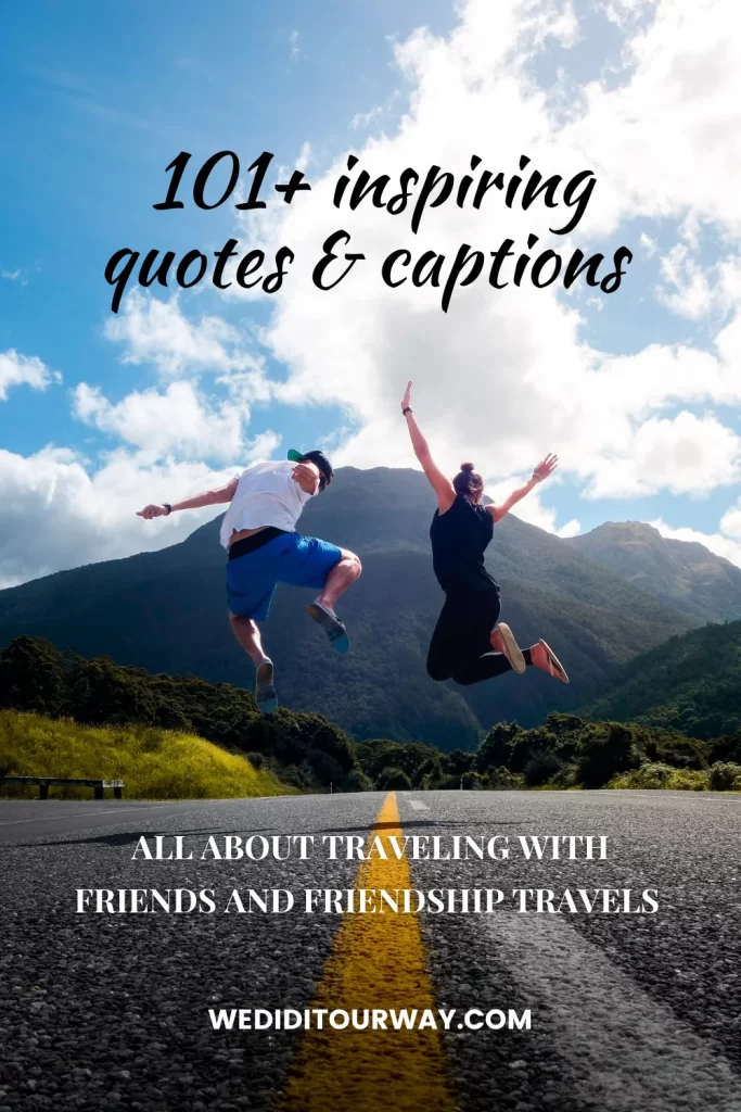 Inspiring captions & quotes about friends traveling together